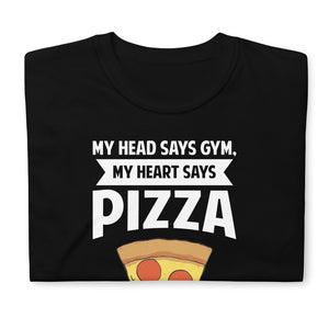 My Head Says Gym, My Heart Says Pizza Shirt | Pizza Tee | Pizza Gifts | Pizza Clothing | Funny Pizza Shirt | Pizza Lover Unisex T-Shirt My Head Says Gym, My Heart Says Pizza Shirt | Pizza Tee | Pizza Gifts | Pizza Clothing | Funny Pizza Shirt | Pizza Lover Unisex T-Shirt