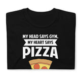 My Head Says Gym, My Heart Says Pizza Shirt | Pizza Tee | Pizza Gifts | Pizza Clothing | Funny Pizza Shirt | Pizza Lover Unisex T-Shirt My Head Says Gym, My Heart Says Pizza Shirt | Pizza Tee | Pizza Gifts | Pizza Clothing | Funny Pizza Shirt | Pizza Lover Unisex T-Shirt