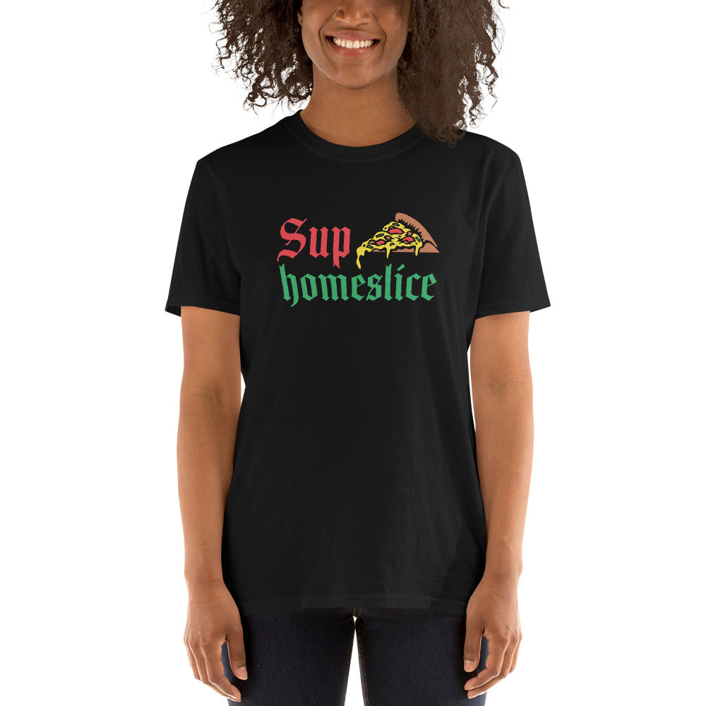 Sup Homeslice Shirt | Pizza Tee | Pizza Gifts | Pizza Clothing | Funny Pizza Shirt | Pizza Lover Unisex T-Shirt