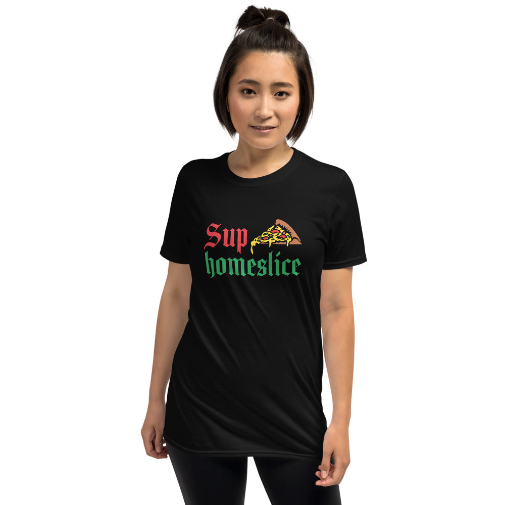 Sup Homeslice Shirt | Pizza Tee | Pizza Gifts | Pizza Clothing | Funny Pizza Shirt | Pizza Lover Unisex T-Shirt