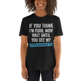 If You Think I'm Cool Now Wait Until You See My Spreadsheets Shirt | Accountant Gift Unisex T-Shirt accountant accountants accounting shirts, accountant shirt, accountant t shirt