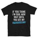 If You Think I'm Cool Now Wait Until You See My Spreadsheets Shirt | Accountant Gift Unisex T-Shirt accountant accountants accounting shirts, accountant shirt, accountant t shirt