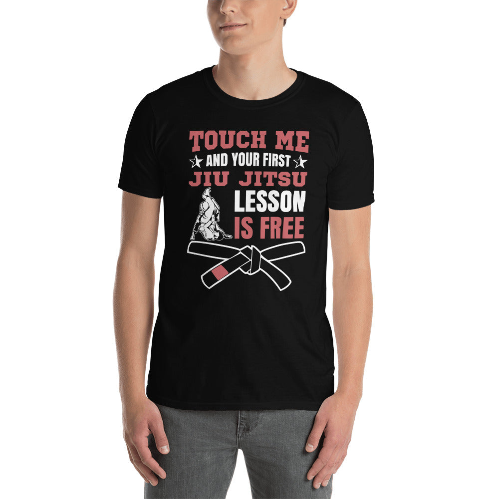 Touch Me And Your First Jiu Jitsu Lesson Is Free Brazilian Jiu-Jitsu BJJ Unisex T-Shirt Main image