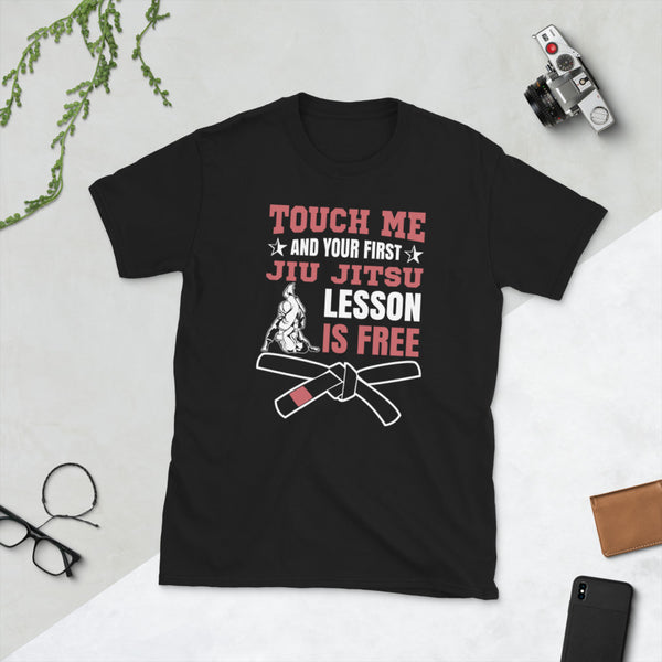 Touch Me And Your First Jiu Jitsu Lesson Is Free Brazilian Jiu-Jitsu BJJ Unisex T-Shirt