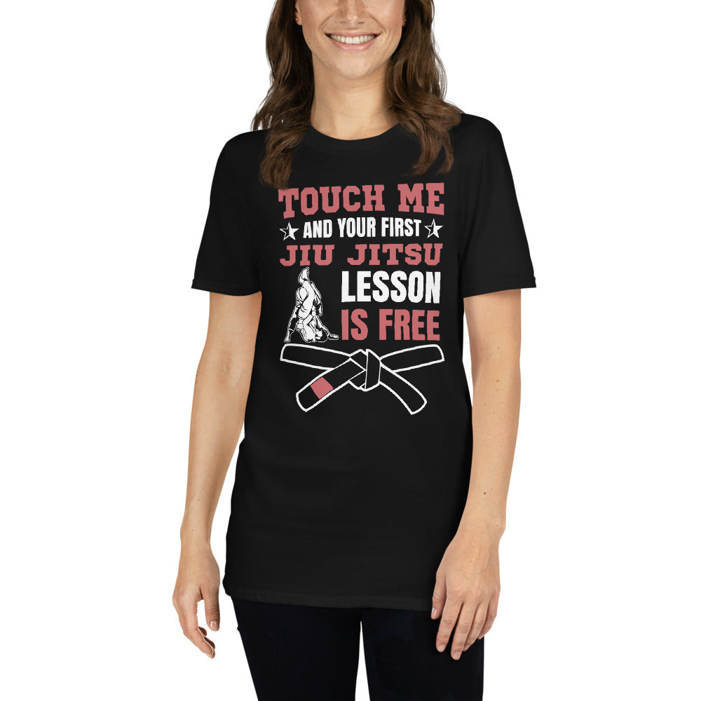Touch Me And Your First Jiu Jitsu Lesson Is Free Brazilian Jiu-Jitsu BJJ Unisex T-Shirt