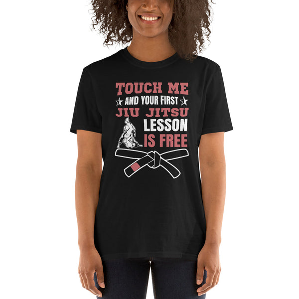 Touch Me And Your First Jiu Jitsu Lesson Is Free Brazilian Jiu-Jitsu BJJ Unisex T-Shirt