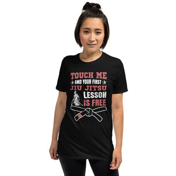 Touch Me And Your First Jiu Jitsu Lesson Is Free Brazilian Jiu-Jitsu BJJ Unisex T-Shirt