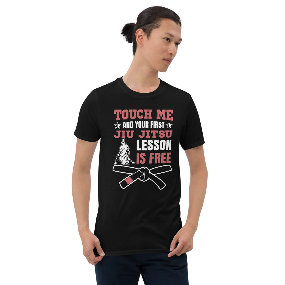 Touch Me And Your First Jiu Jitsu Lesson Is Free Brazilian Jiu-Jitsu BJJ Unisex T-Shirt