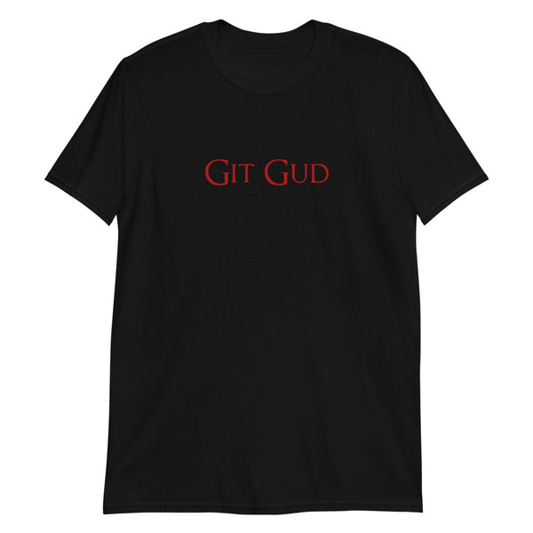 Git Gud Gamer RPG Video Game Unisex T-Shirt | RPG Shirt | Gaming Tshirt