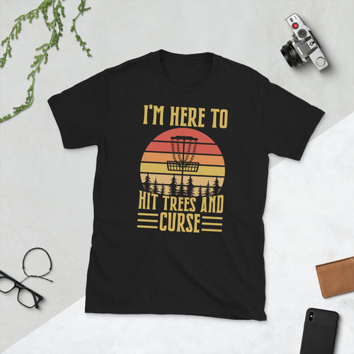 Disc Golf I'm Here To Hit Trees And Curse Tshirt | Disc Sport Shirt | Disc Golf Gifts | Disc Golf Unisex T-Shirt