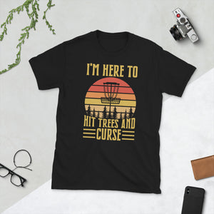 Disc Golf I'm Here To Hit Trees And Curse Tshirt | Disc Sport Shirt | Disc Golf Gifts | Disc Golf Unisex T-Shirt