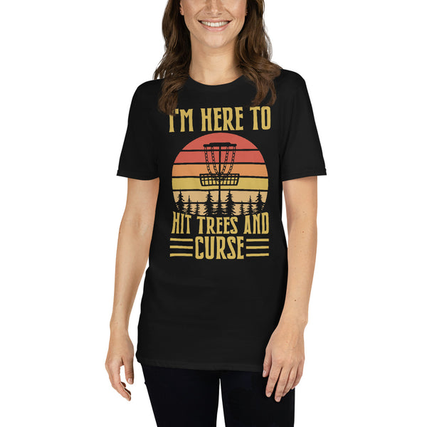 Disc Golf I'm Here To Hit Trees And Curse Tshirt | Disc Sport Shirt | Disc Golf Gifts | Disc Golf Unisex T-Shirt