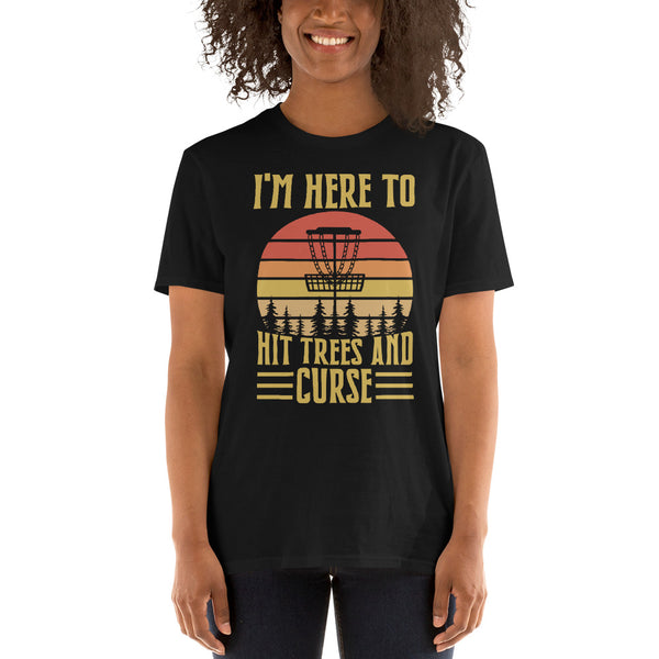 Disc Golf I'm Here To Hit Trees And Curse Tshirt | Disc Sport Shirt | Disc Golf Gifts | Disc Golf Unisex T-Shirt