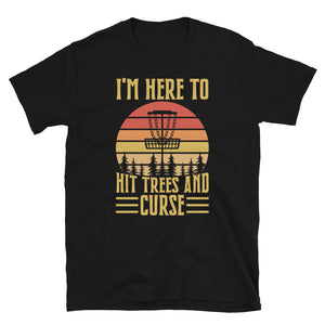 Disc Golf I'm Here To Hit Trees And Curse Tshirt | Disc Sport Shirt | Disc Golf Gifts | Disc Golf Unisex T-Shirt Disc Golf I'm Here To Hit Trees And Curse Tshirt | Disc Sport Shirt | Disc Golf Gifts | Disc Golf Unisex T-Shirt