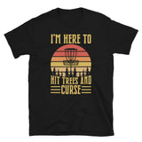 Disc Golf I'm Here To Hit Trees And Curse Tshirt | Disc Sport Shirt | Disc Golf Gifts | Disc Golf Unisex T-Shirt Disc Golf I'm Here To Hit Trees And Curse Tshirt | Disc Sport Shirt | Disc Golf Gifts | Disc Golf Unisex T-Shirt