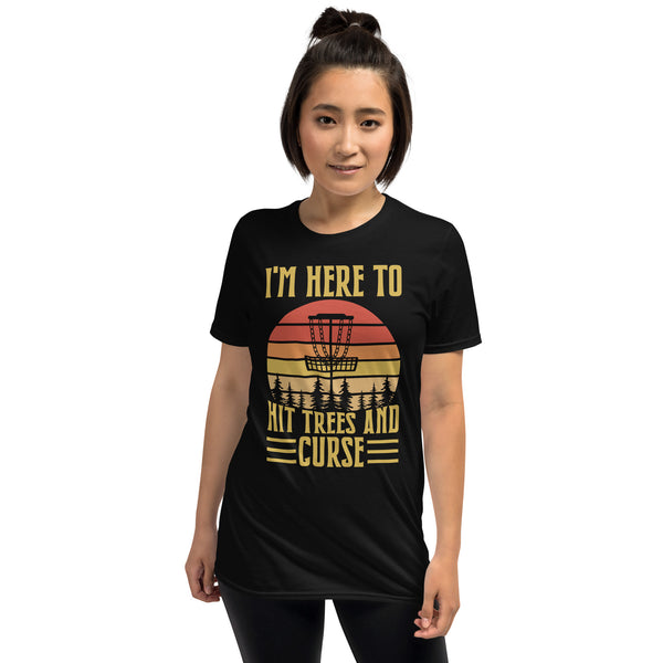 Disc Golf I'm Here To Hit Trees And Curse Tshirt | Disc Sport Shirt | Disc Golf Gifts | Disc Golf Unisex T-Shirt