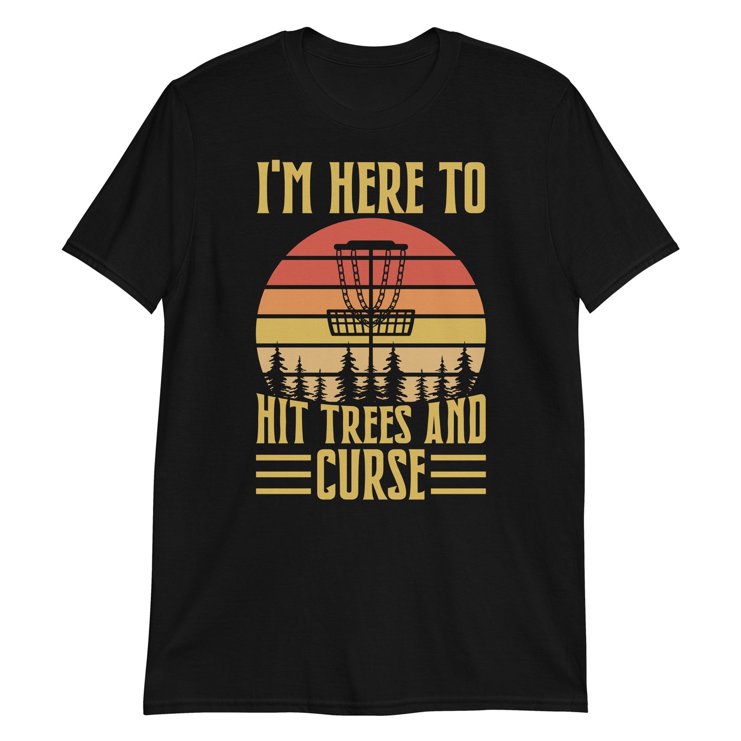 Disc Golf I'm Here To Hit Trees And Curse Tshirt | Disc Sport Shirt | Disc Golf Gifts | Disc Golf Unisex T-Shirt