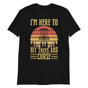 Disc Golf I'm Here To Hit Trees And Curse Tshirt | Disc Sport Shirt | Disc Golf Gifts | Disc Golf Unisex T-Shirt Disc Golf I'm Here To Hit Trees And Curse Tshirt | Disc Sport Shirt | Disc Golf Gifts | Disc Golf Unisex T-Shirt