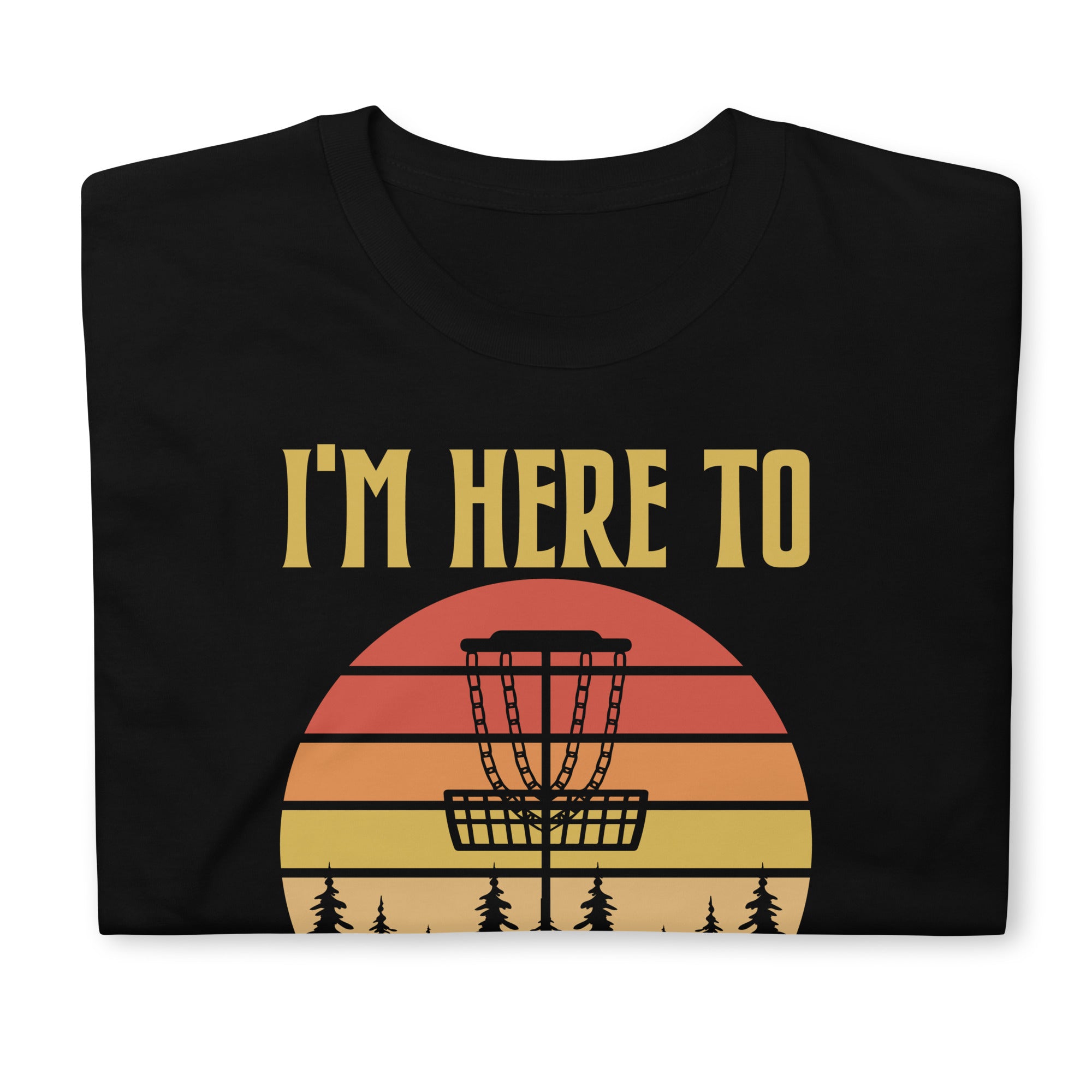 Disc Golf I'm Here To Hit Trees And Curse Tshirt | Disc Sport Shirt | Disc Golf Gifts | Disc Golf Unisex T-Shirt