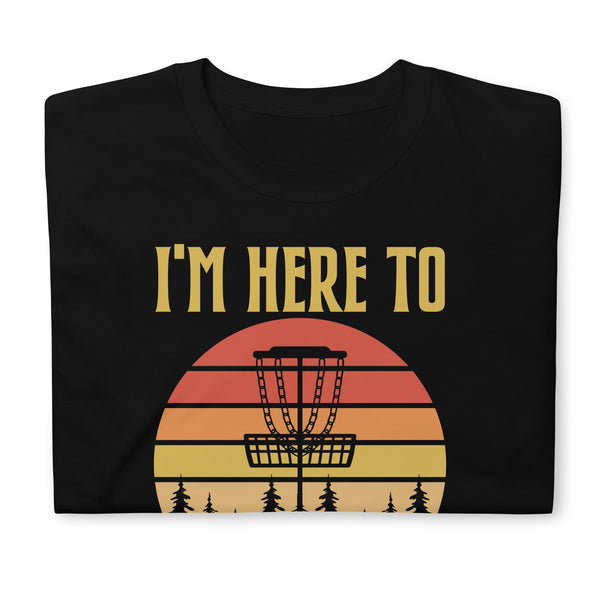 Disc Golf I'm Here To Hit Trees And Curse Tshirt | Disc Sport Shirt | Disc Golf Gifts | Disc Golf Unisex T-Shirt