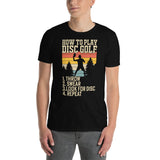 How To Play Disc Golf Tshirt | Disc Sport Shirt | Disc Golf Gifts | Disc Golf Unisex T-Shirt How To Play Disc Golf Tshirt | Disc Sport Shirt | Disc Golf Gifts | Disc Golf Unisex T-Shirt