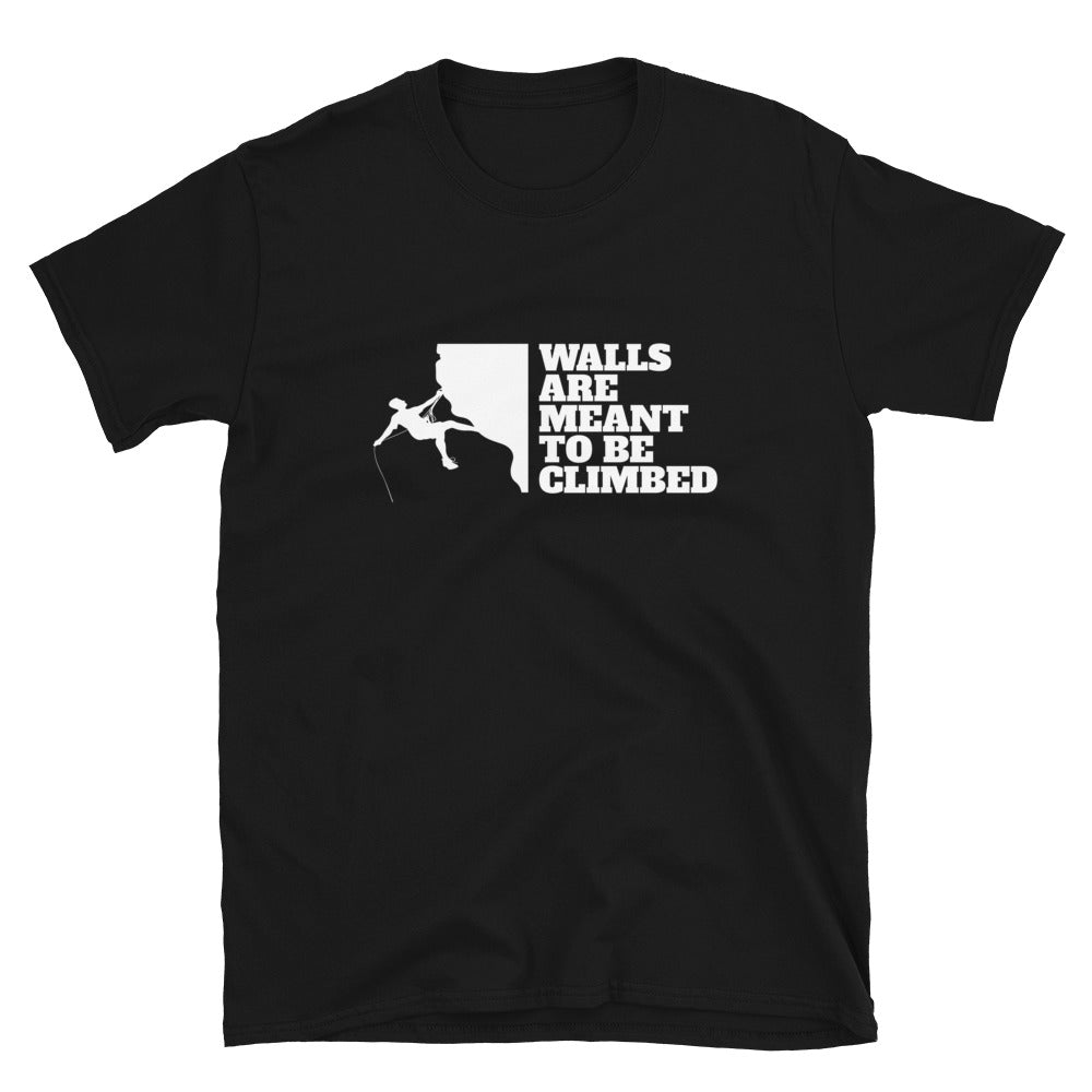 Walls Are To Be Climbed Shirt | Rock Climbing Mountain Climbing Rocks Unisex T-Shirt