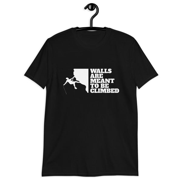 Walls Are To Be Climbed Shirt | Rock Climbing Mountain Climbing Rocks Unisex T-Shirt