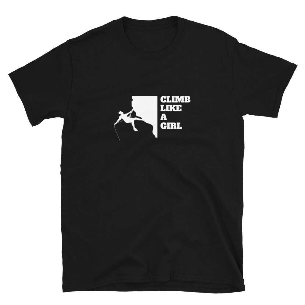 Climb Like A Girl Rock Climbing Shirt | Mountain Climbing Rocks Tshirt | Rock Climbing Unisex T-Shirt