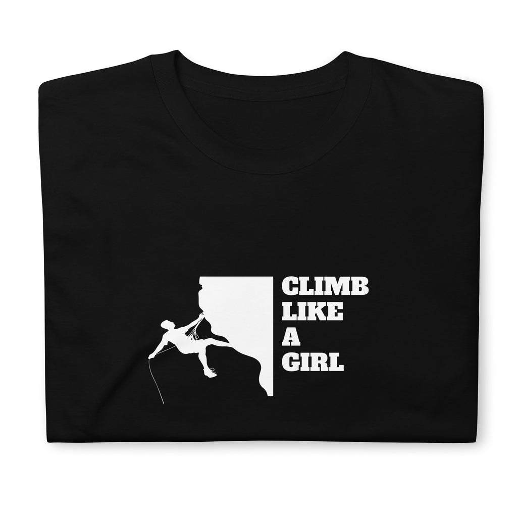 Climb Like A Girl Rock Climbing Shirt | Mountain Climbing Rocks Tshirt | Rock Climbing Unisex T-Shirt