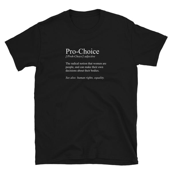 Pro Choice Definition Shirt | Pro Choice Gifts | Pro Choice Unisex T-Shirt