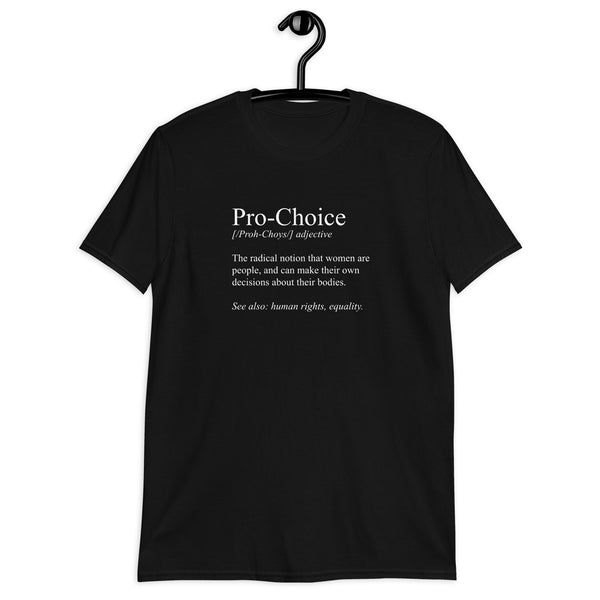 Pro Choice Definition Shirt | Pro Choice Gifts | Pro Choice Unisex T-Shirt