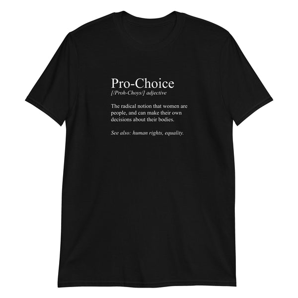 Pro Choice Definition Shirt | Pro Choice Gifts | Pro Choice Unisex T-Shirt