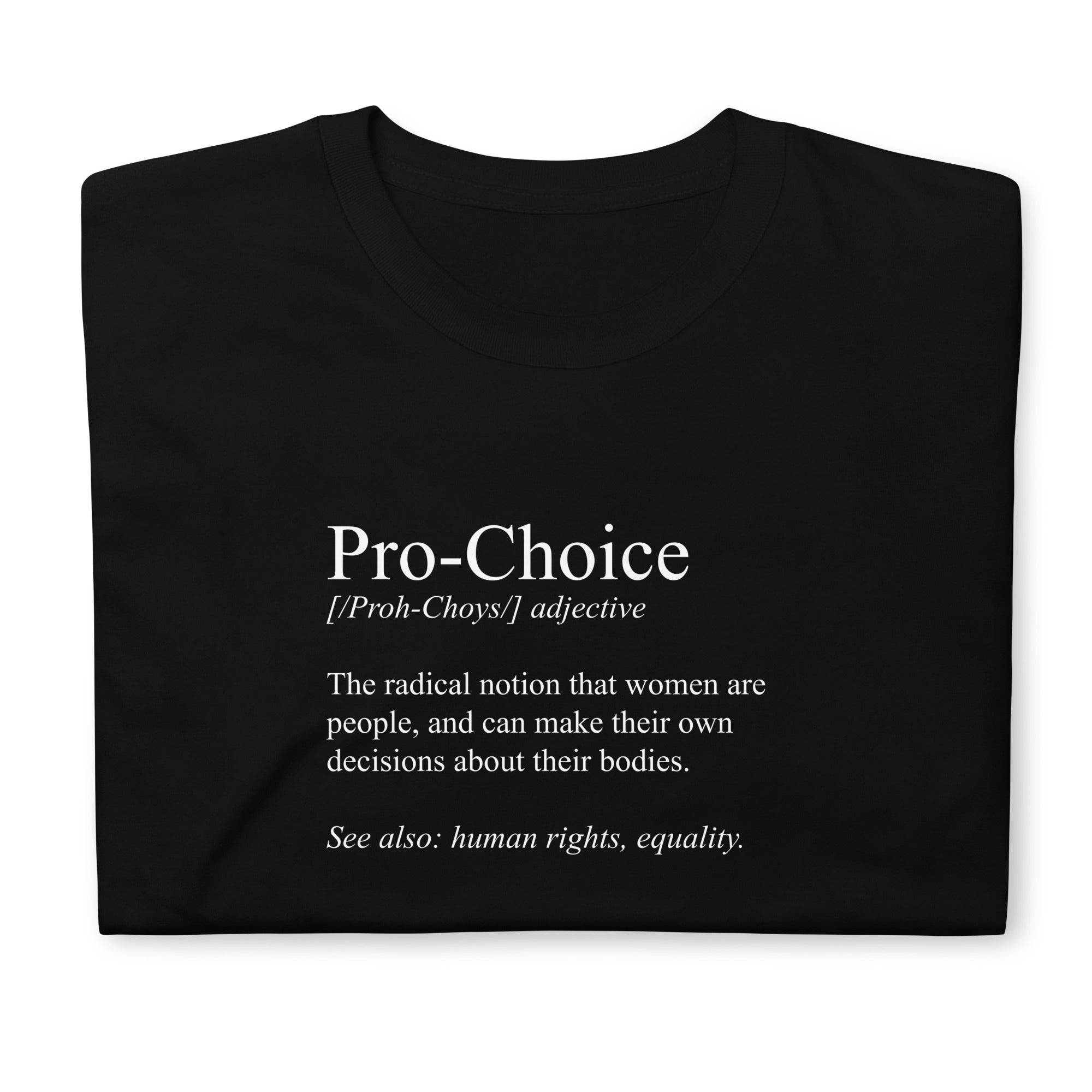 Pro Choice Definition Shirt | Pro Choice Gifts | Pro Choice Unisex T-Shirt