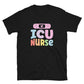 ICU Nurse Shirt | Intensive Care Unit Nurse | ICU Nurse Unisex T-Shirt