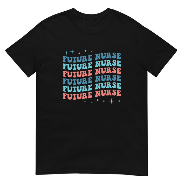 Future Nurse Shirt | Future Nurse Gift | Future Nurse Shirts For Work | Future Nurse Unisex T-shirt
