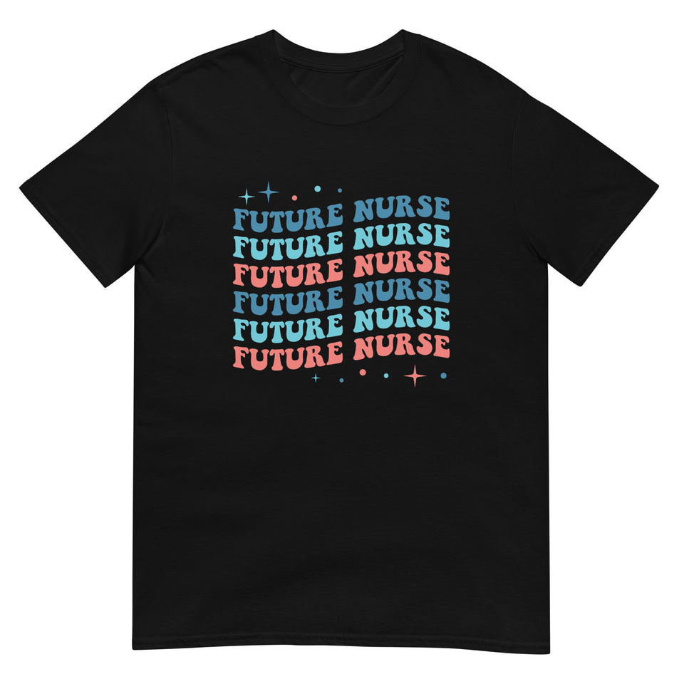 Future Nurse Shirt | Future Nurse Gift | Future Nurse Shirts For Work | Future Nurse Unisex T-shirt