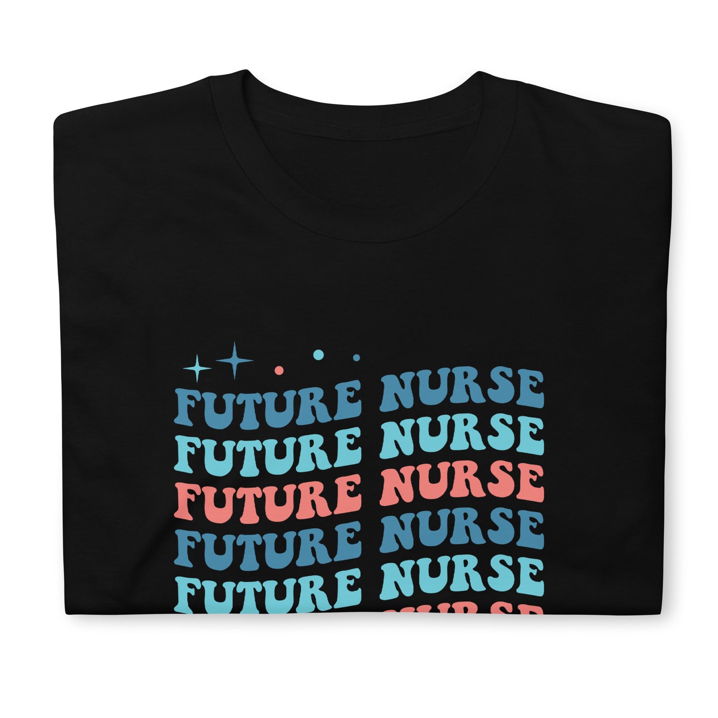 Future Nurse Shirt | Future Nurse Gift | Future Nurse Shirts For Work | Future Nurse Unisex T-shirt