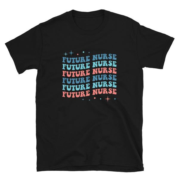 Future Nurse Shirt | Future Nurse Gift | Future Nurse Shirts For Work | Future Nurse Unisex T-shirt