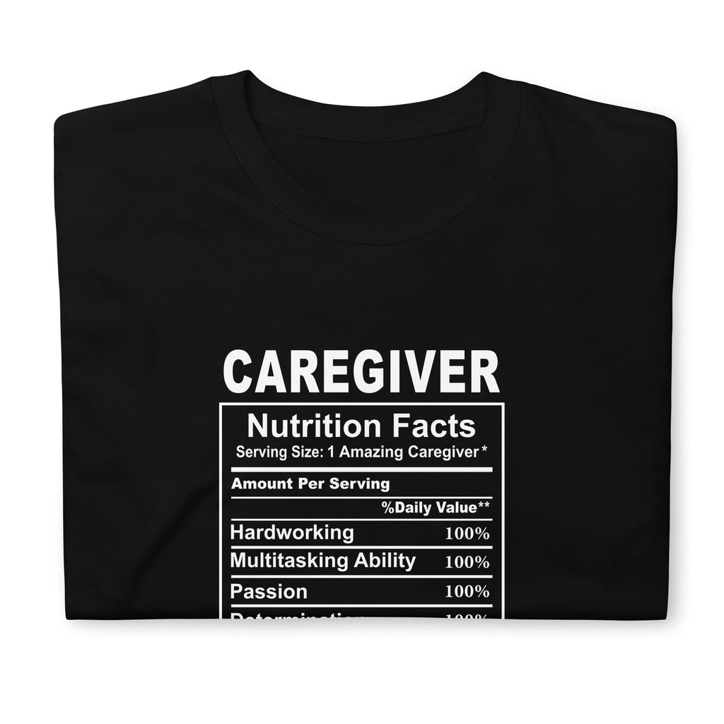 Caregiver Shirt | Caregiver Gift | Caregiver Nutritional Facts Unisex T-Shirt