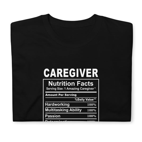 Caregiver Shirt | Caregiver Gift | Caregiver Nutritional Facts Unisex T-Shirt