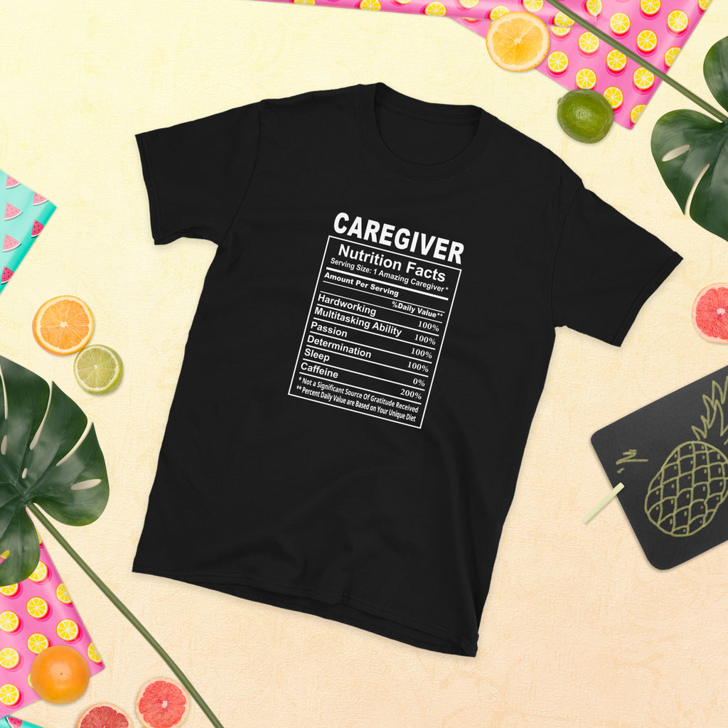 Caregiver Shirt | Caregiver Gift | Caregiver Nutritional Facts Unisex T-Shirt