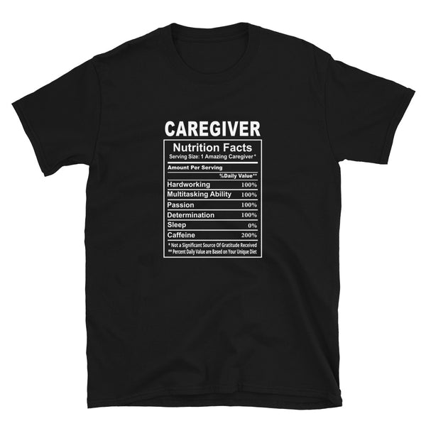 Caregiver Shirt | Caregiver Gift | Caregiver Nutritional Facts Unisex T-Shirt
