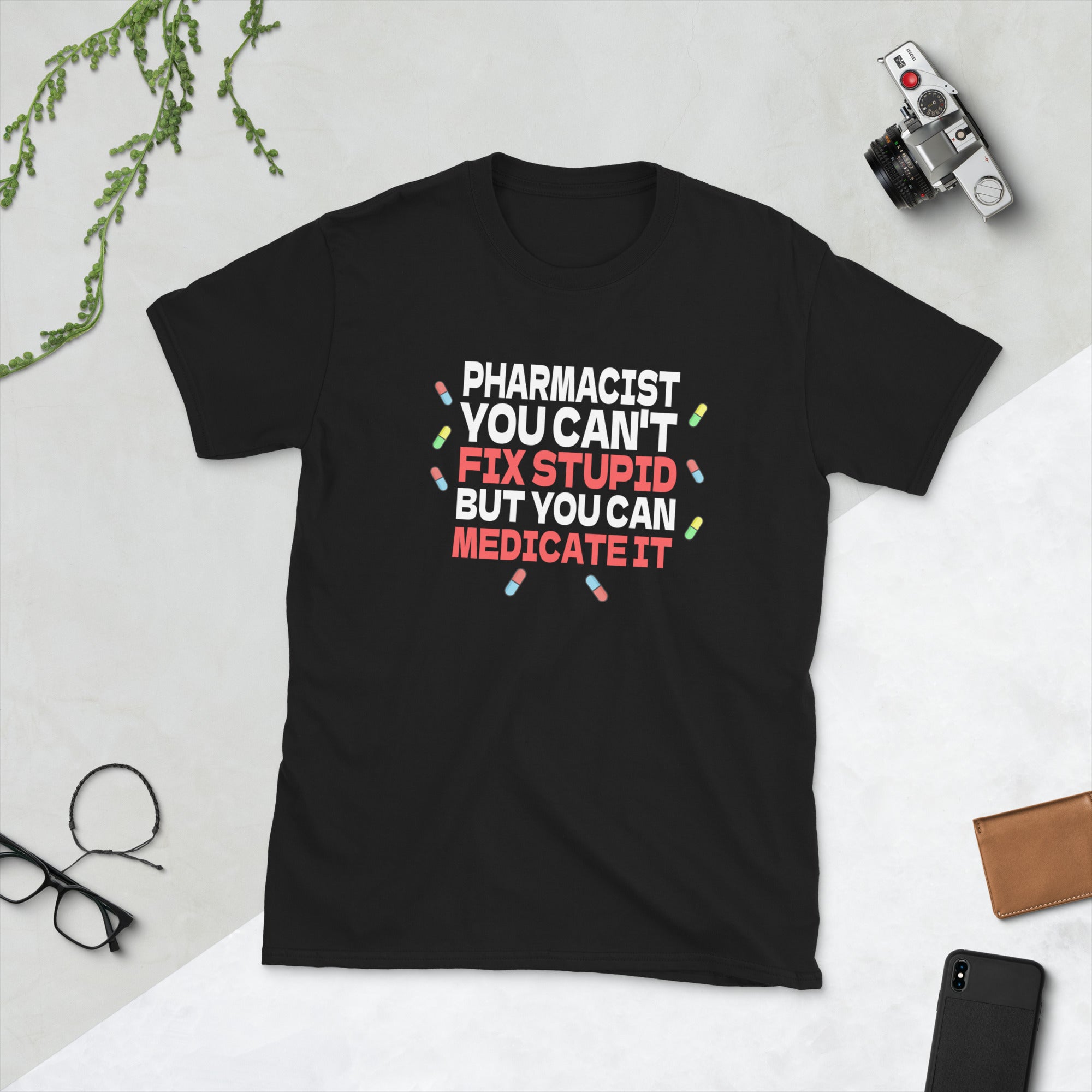 Pharmacist Shirt | Pharmacist Gift | Pharmacist You Can't Fix Stupid But You Can Medicate It Unisex T-Shirt