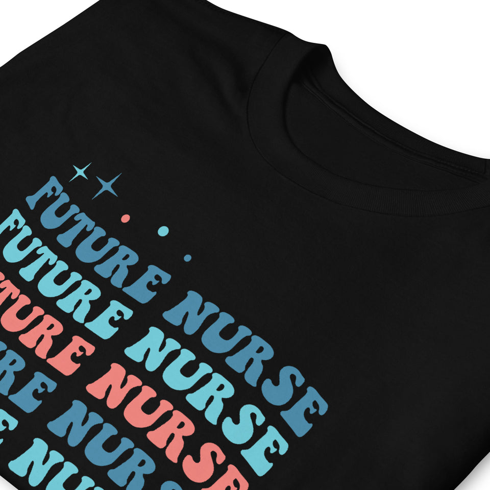 Future Nurse Shirt | Future Nurse Gift | Future Nurse Shirts For Work | Future Nurse Unisex T-shirt