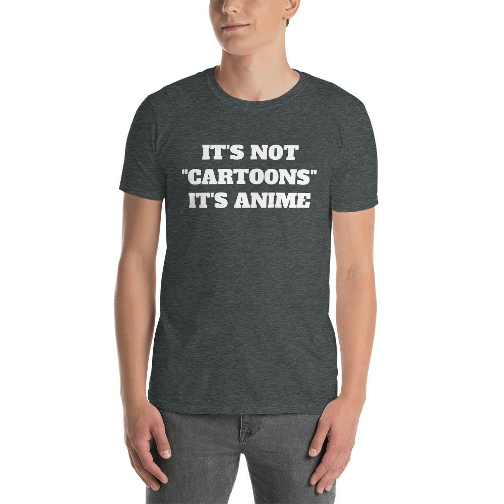 It's Not Cartoons It's Anime Unisex T-Shirt