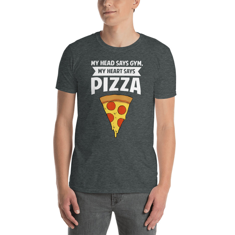 My Head Says Gym, My Heart Says Pizza Shirt | Pizza Tee | Pizza Gifts | Pizza Clothing | Funny Pizza Shirt | Pizza Lover Unisex T-Shirt