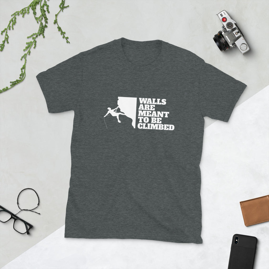 Walls Are To Be Climbed Shirt | Rock Climbing Mountain Climbing Rocks Unisex T-Shirt