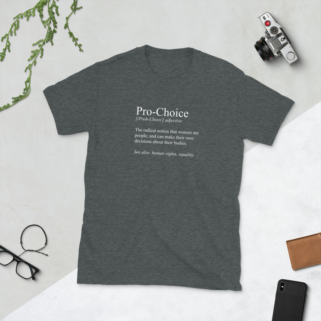 Pro Choice Definition Shirt | Pro Choice Gifts | Pro Choice Unisex T-Shirt