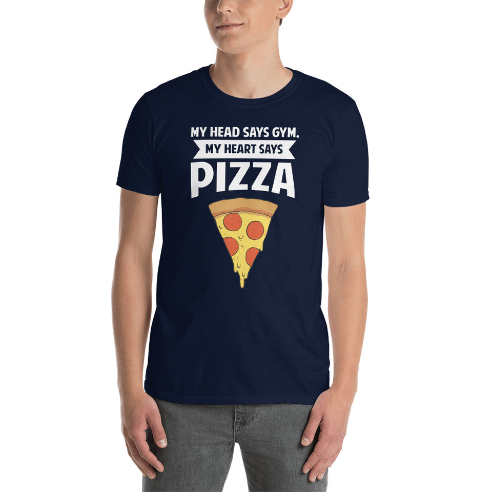 My Head Says Gym, My Heart Says Pizza Shirt | Pizza Tee | Pizza Gifts | Pizza Clothing | Funny Pizza Shirt | Pizza Lover Unisex T-Shirt