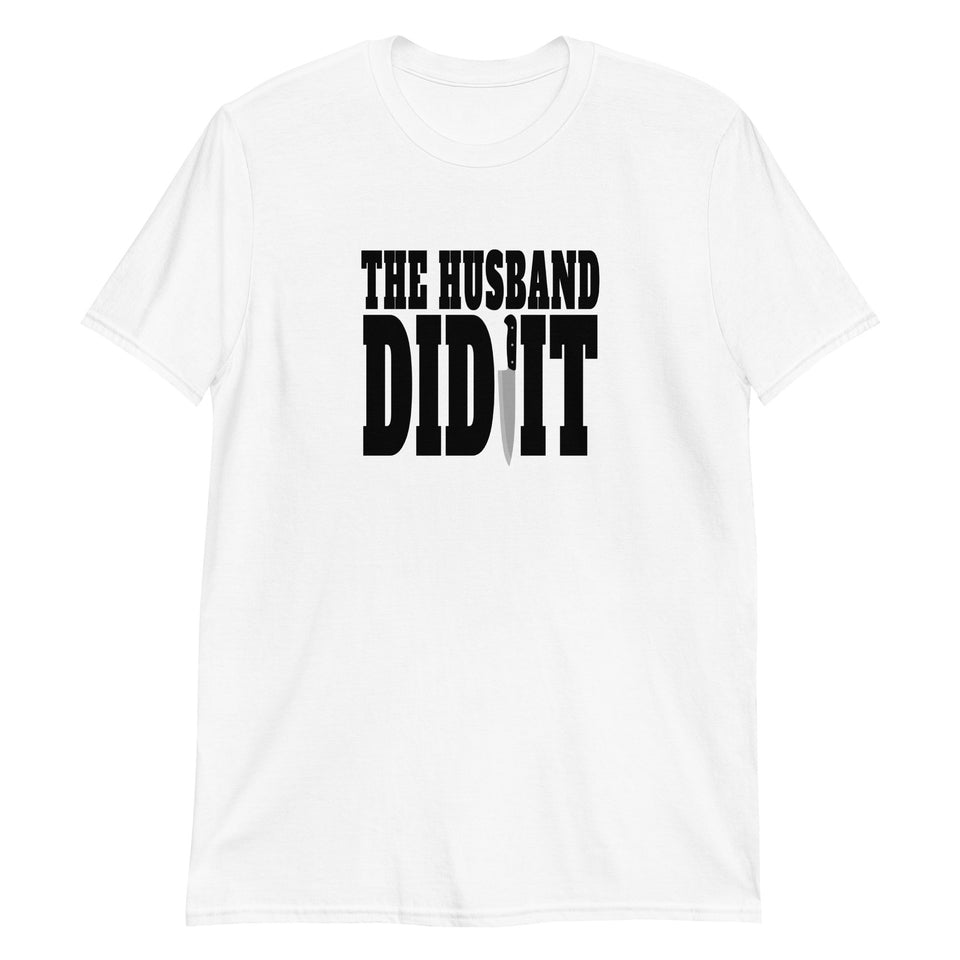 True Crime Shirt | True Crime Gifts | The Husband Did It True Crime Unisex T-Shirt
